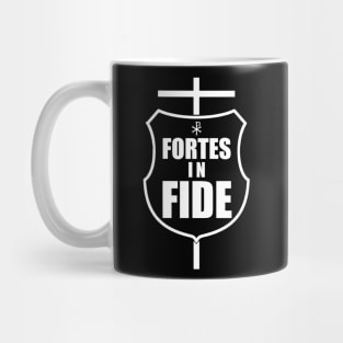 Fortes in Fide - Strong in Faith in white Mug